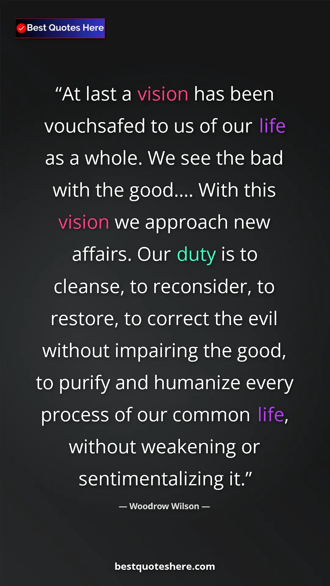 Pinterest quote poster by Woodrow Wilson: "At last a vision has been vouchsafed to us of our life as a..."