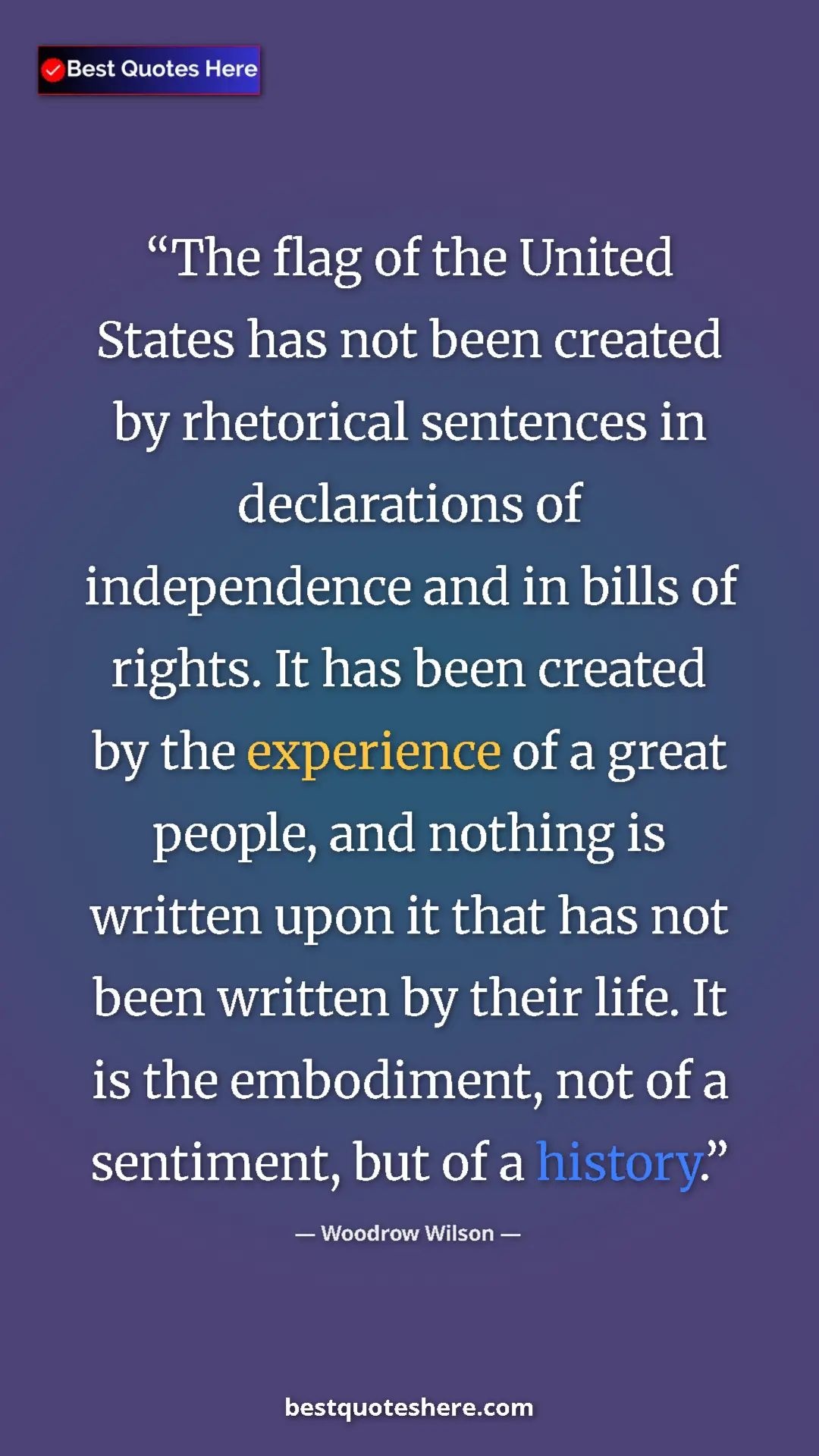 Pinterest quote poster by Woodrow Wilson: "The flag of the United States has not been created by..."