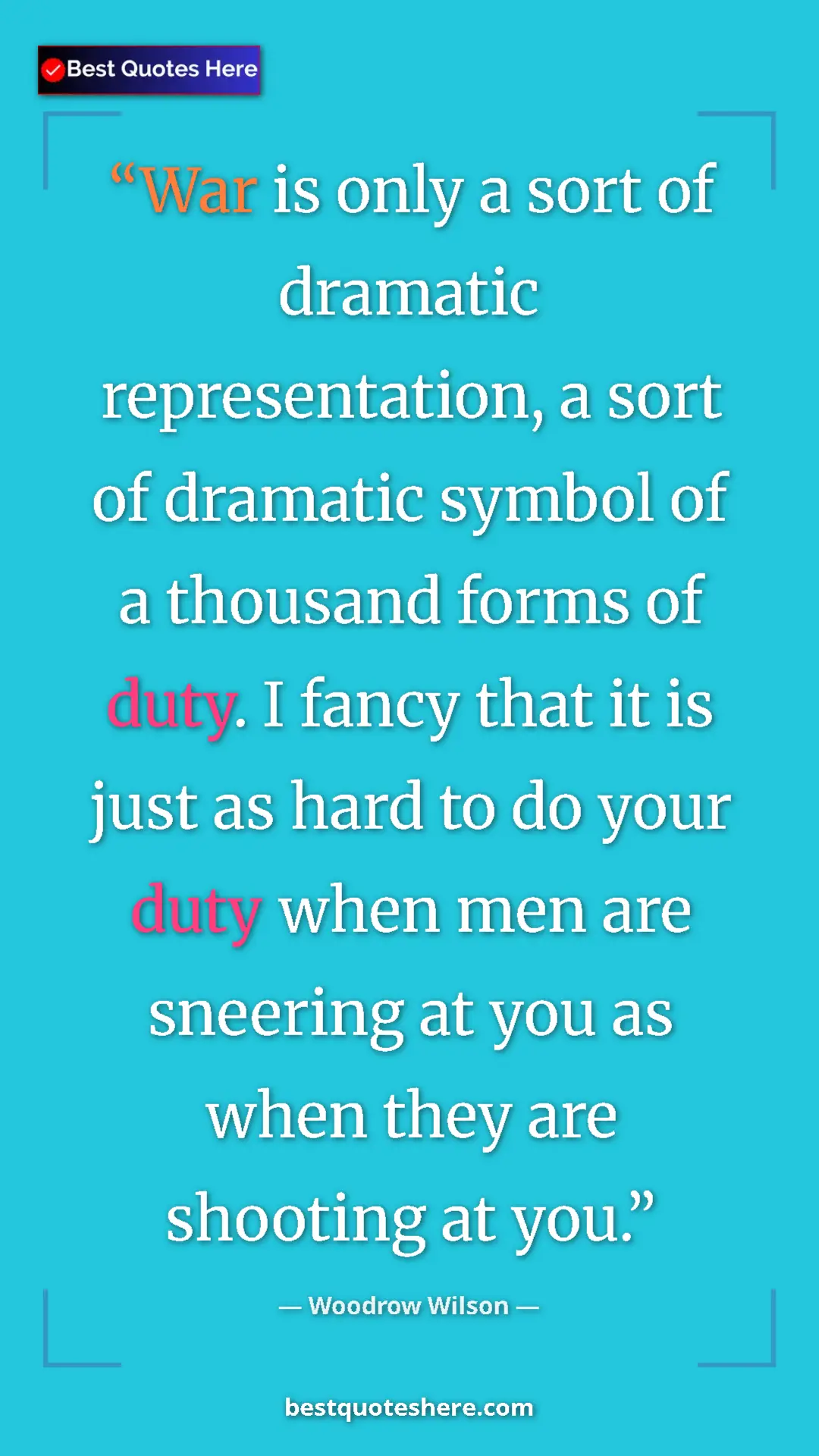 Pinterest quote poster by Woodrow Wilson: "War is only a sort of dramatic representation, a sort of..."