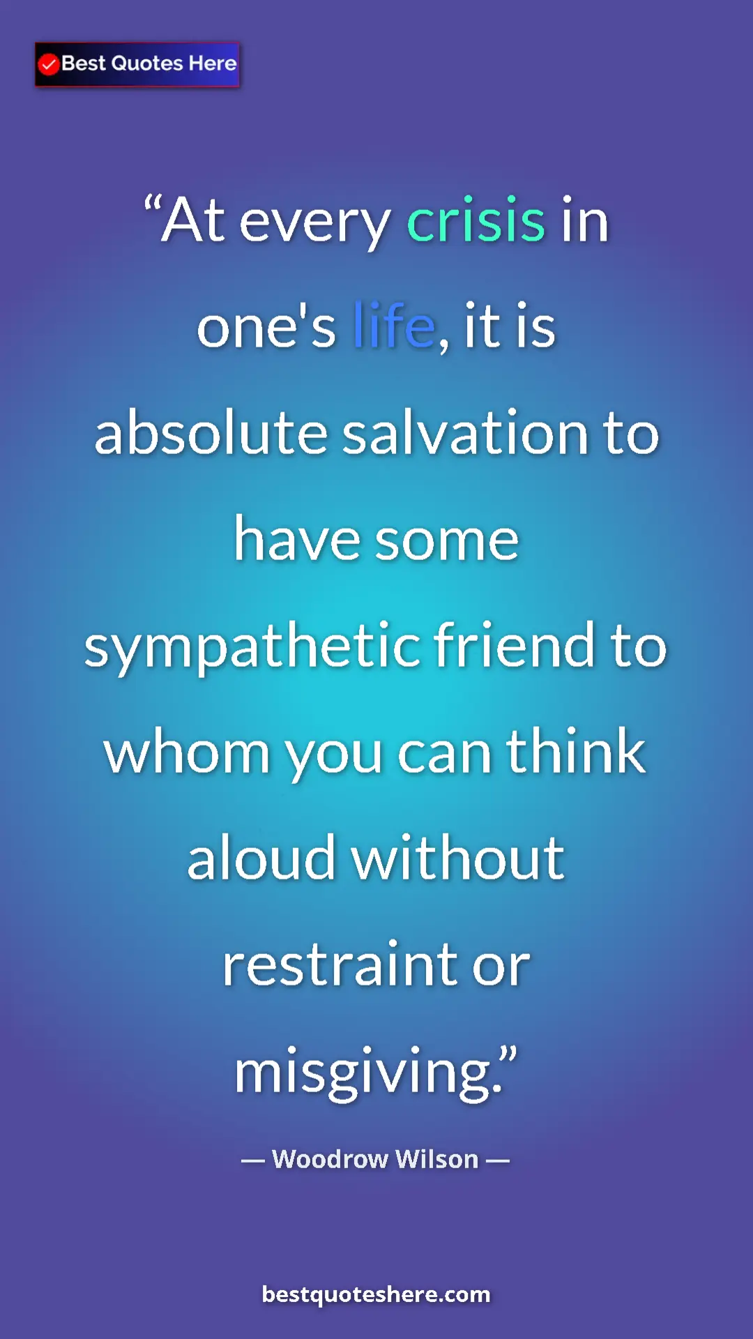Woodrow Wilson Quote Card: "At every crisis in one's life, it is absolute salvation to h" Pinterest quote poster by Woodrow Wilson: "At every crisis in one's life, it is absolute salvation to h"
