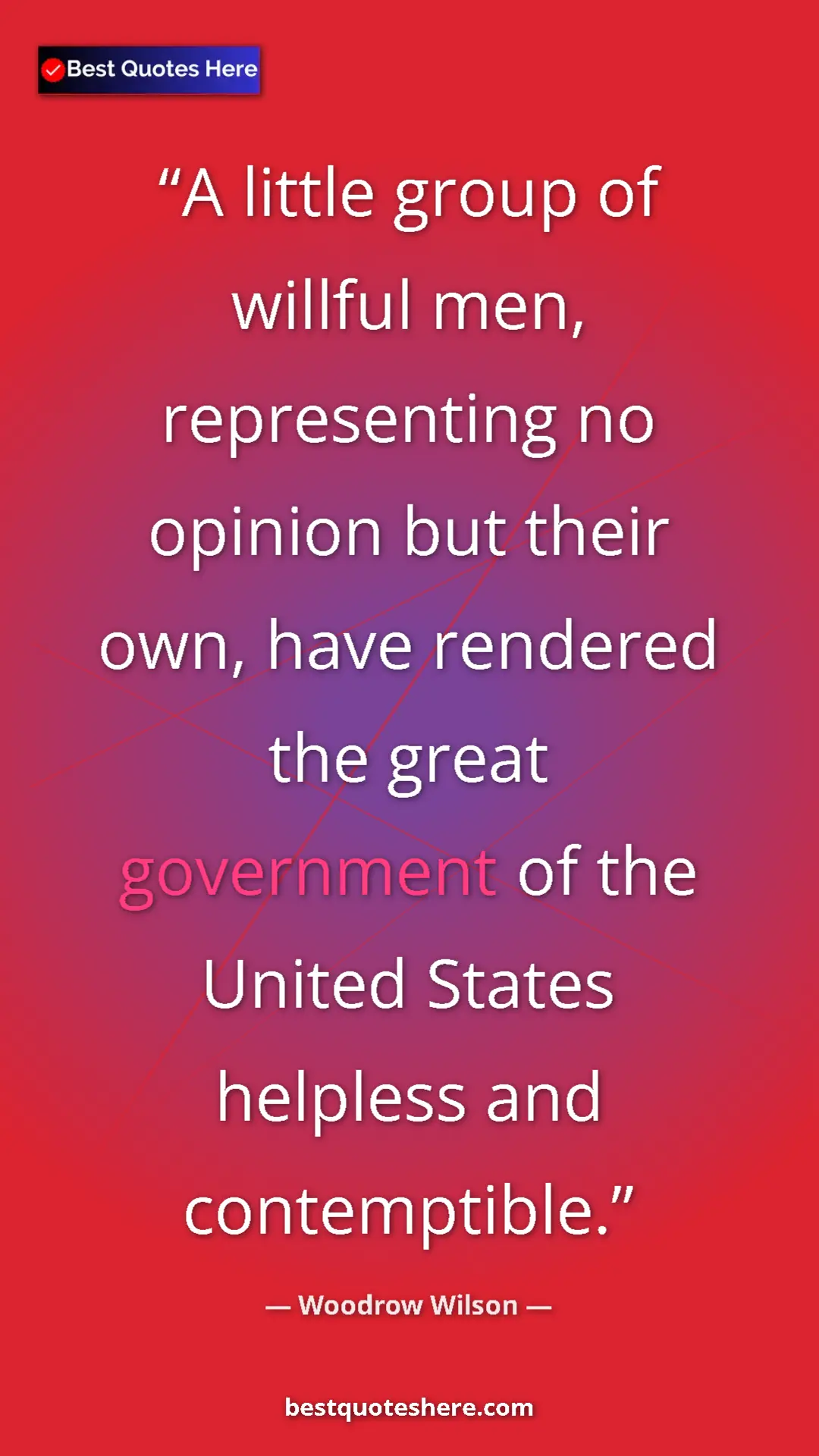Woodrow Wilson Quote Card: "A little group of willful men, representing no opinion but..." Pinterest quote poster by Woodrow Wilson: "A little group of willful men, representing no opinion but..."