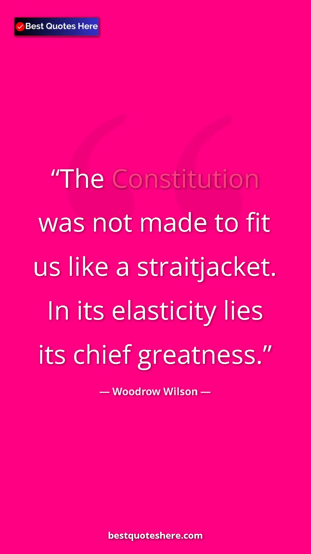 Woodrow Wilson Quote Card: "The Constitution was not made to fit us like a straitjacket." Pinterest quote poster by Woodrow Wilson: "The Constitution was not made to fit us like a straitjacket."