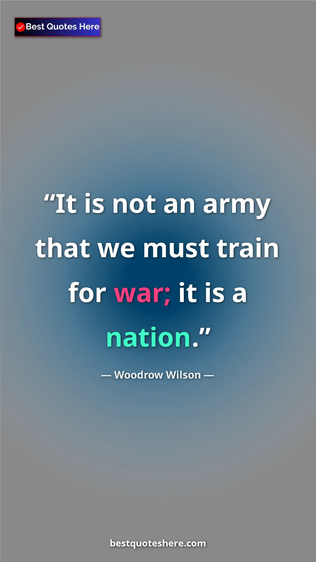 Pinterest quote poster by Woodrow Wilson: "It is not an army that we must train for war; it is a..."