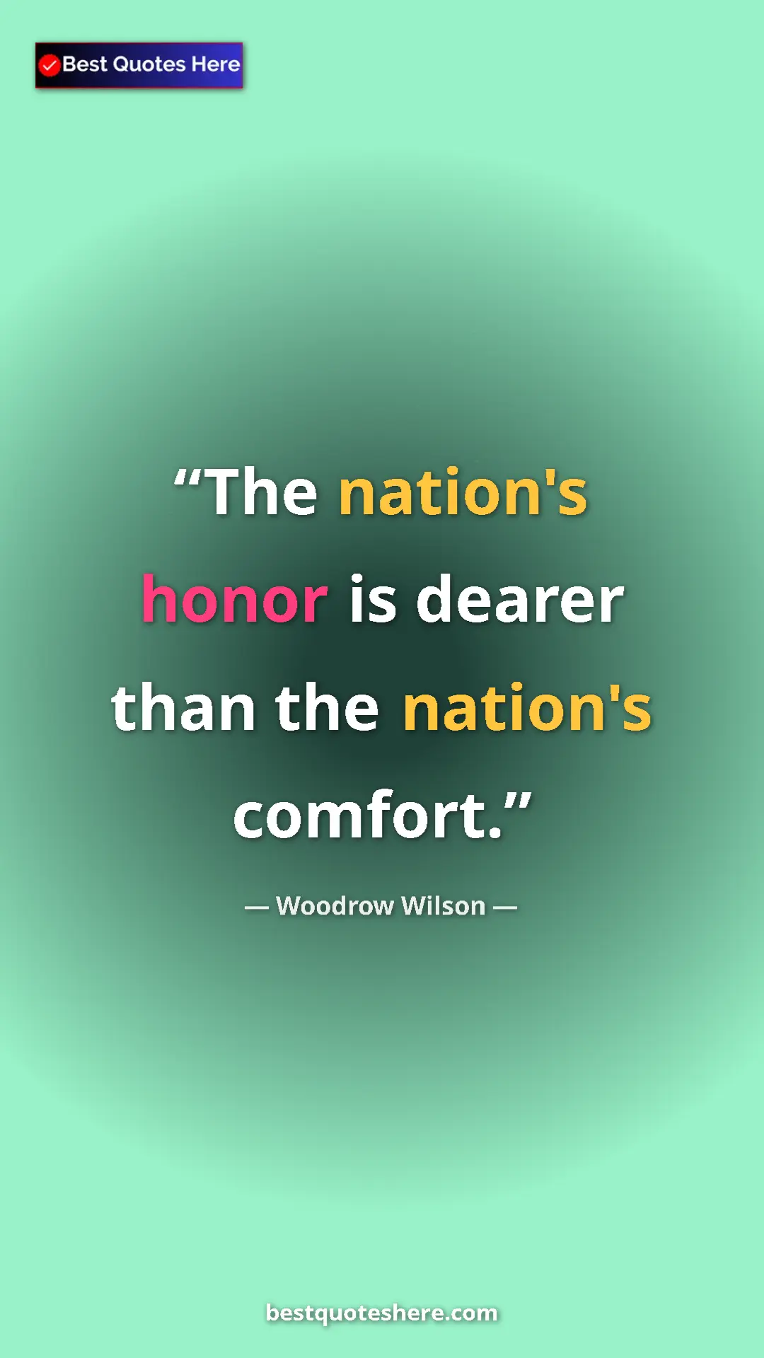 Pinterest quote poster by Woodrow Wilson: "The nation's honor is dearer than the nation's comfort."