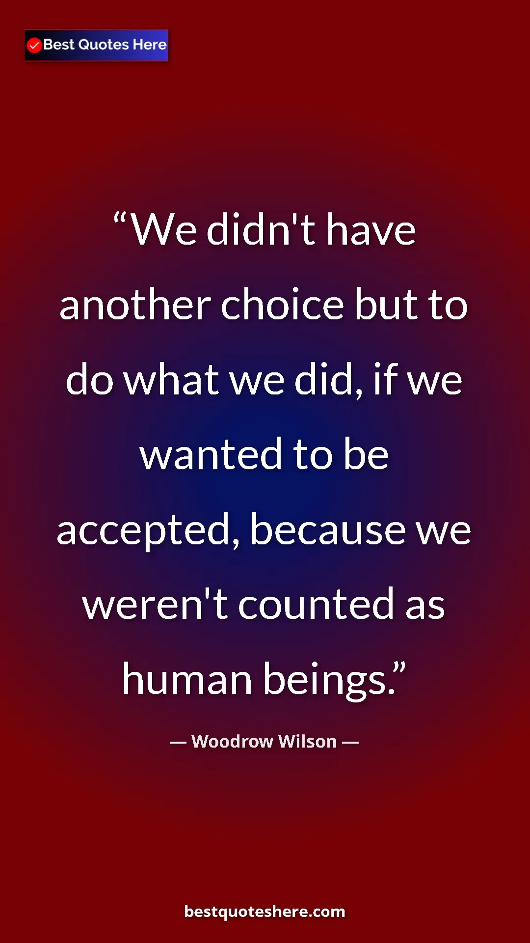 Woodrow Wilson Quote Card: "We didn't have another choice but to do what we did, if we w" Pinterest quote poster by Woodrow Wilson: "We didn't have another choice but to do what we did, if we w"