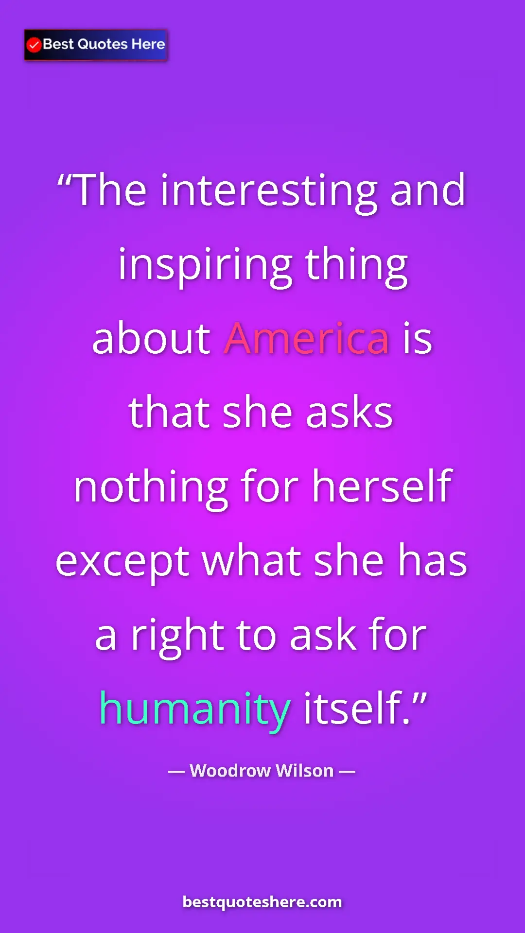 Pinterest quote poster by Woodrow Wilson: "The interesting and inspiring thing about America is that..."