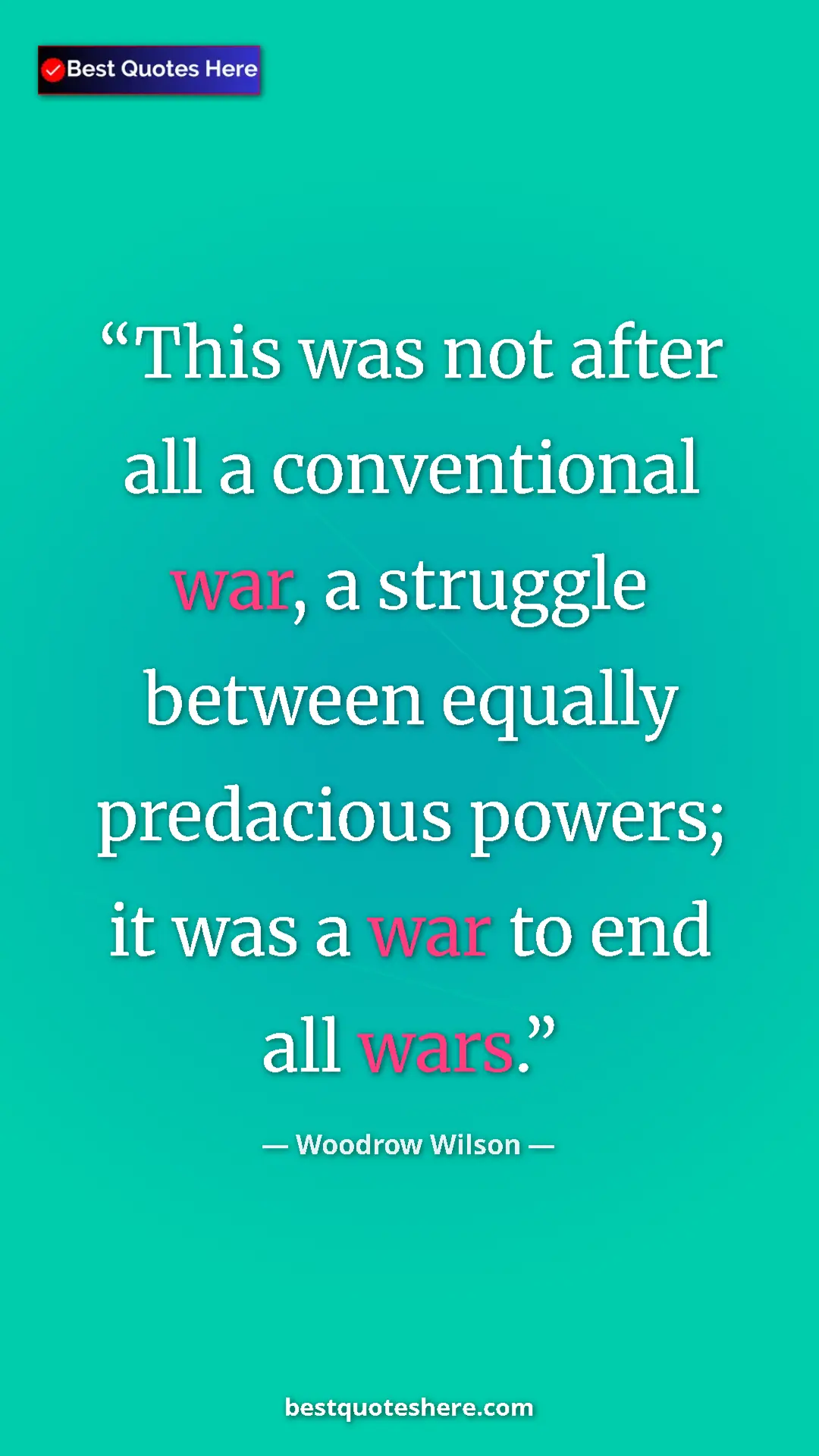 Woodrow Wilson Quote Card: "This was not after all a conventional war, a struggle..." Pinterest quote poster by Woodrow Wilson: "This was not after all a conventional war, a struggle..."