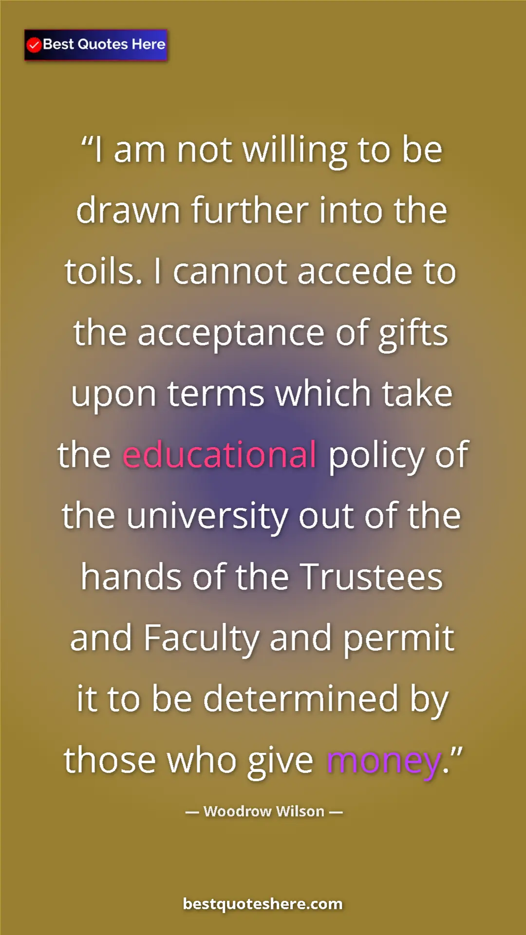 Pinterest quote poster by Woodrow Wilson: "I am not willing to be drawn further into the toils. I..."
