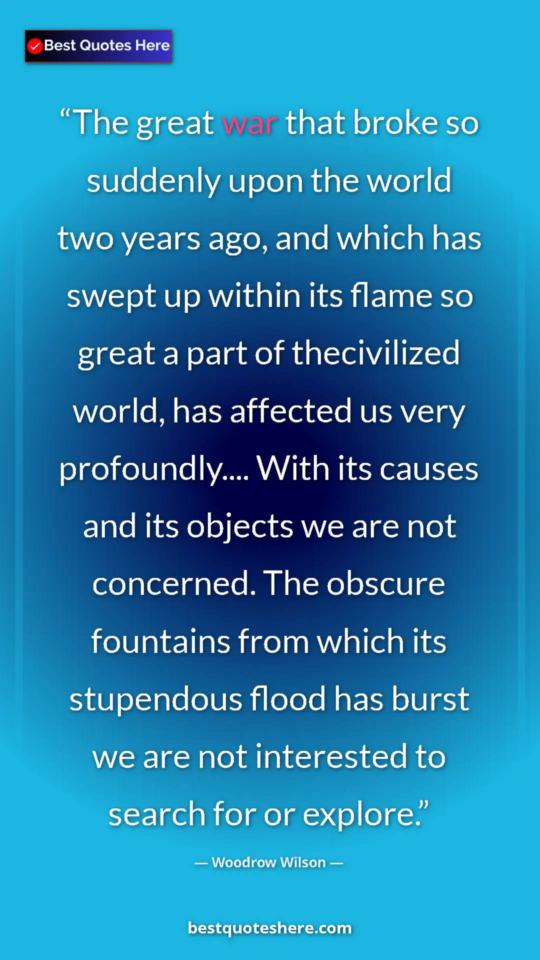 Pinterest quote poster by Woodrow Wilson: "The great war that broke so suddenly upon the world two..."