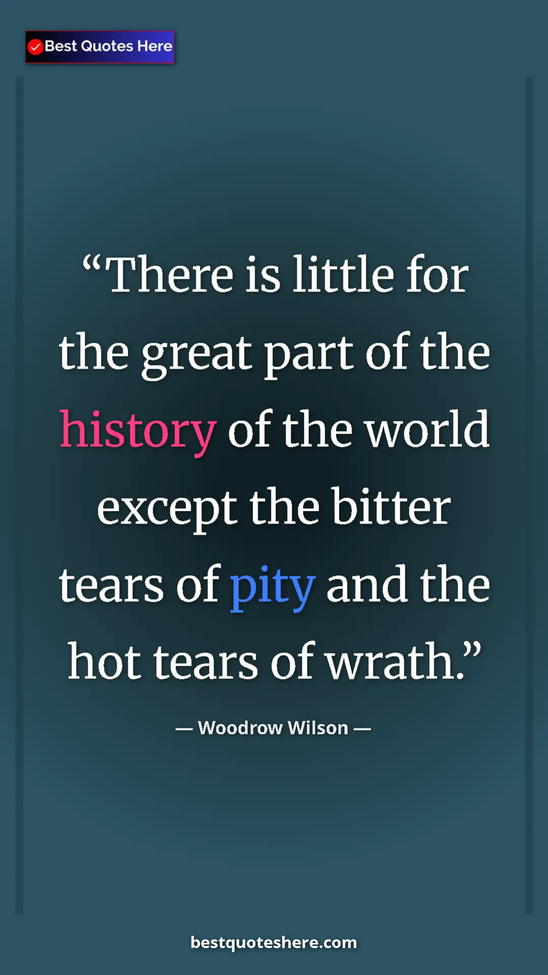Woodrow Wilson Quote Card: "There is little for the great part of the history of the..." Pinterest quote poster by Woodrow Wilson: "There is little for the great part of the history of the..."