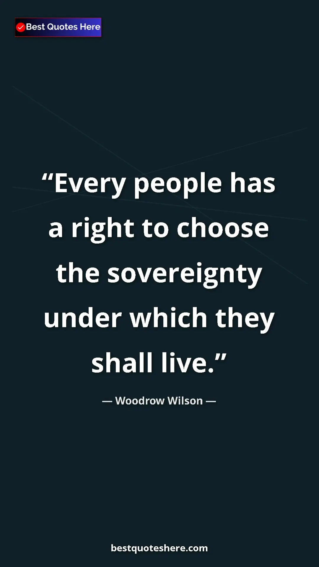 Pinterest quote poster by Woodrow Wilson: "Every people has a right to choose the sovereignty under..."