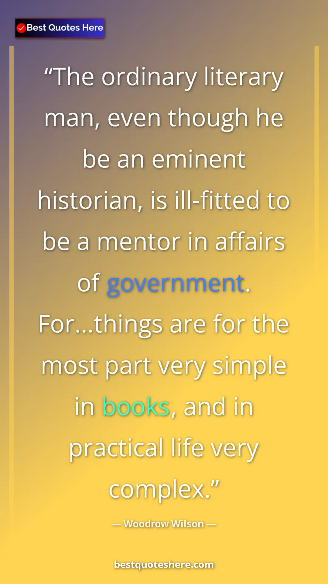 Pinterest quote poster by Woodrow Wilson: "The ordinary literary man, even though he be an eminent..."