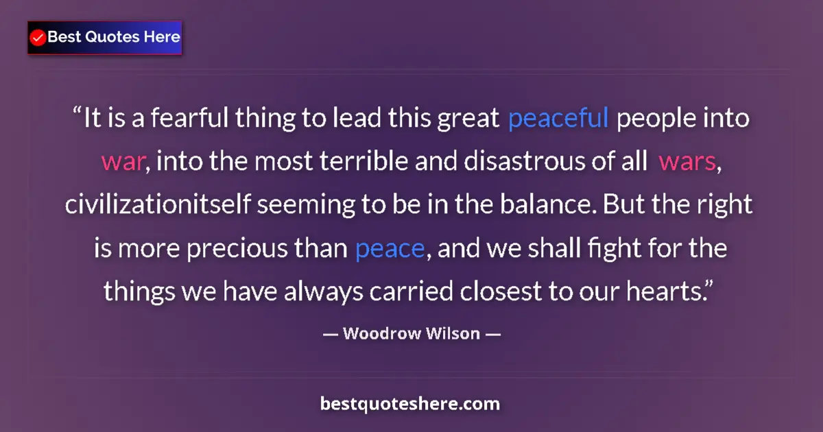 Quote by Woodrow Wilson: It is a fearful thing to lead this great peaceful 