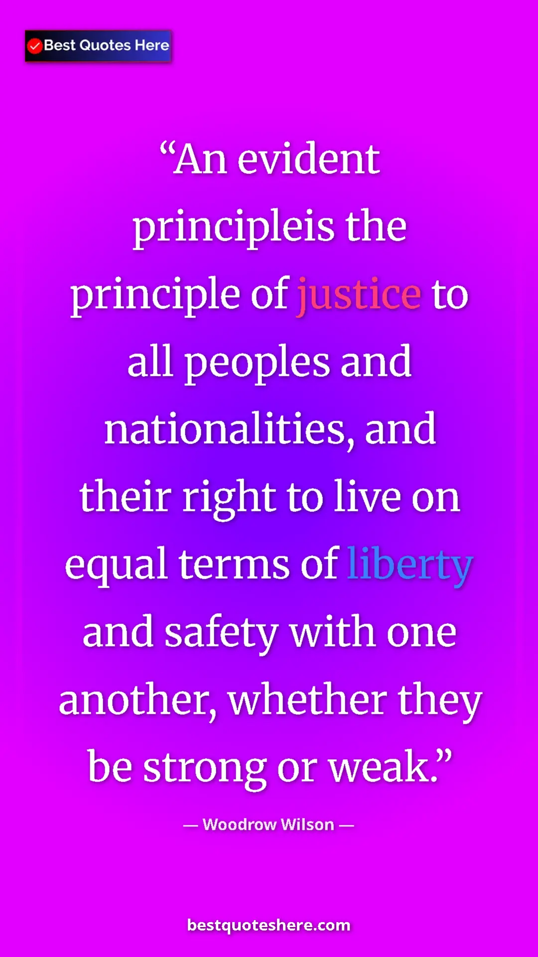Pinterest quote poster by Woodrow Wilson: "An evident principleis the principle of justice to all..."