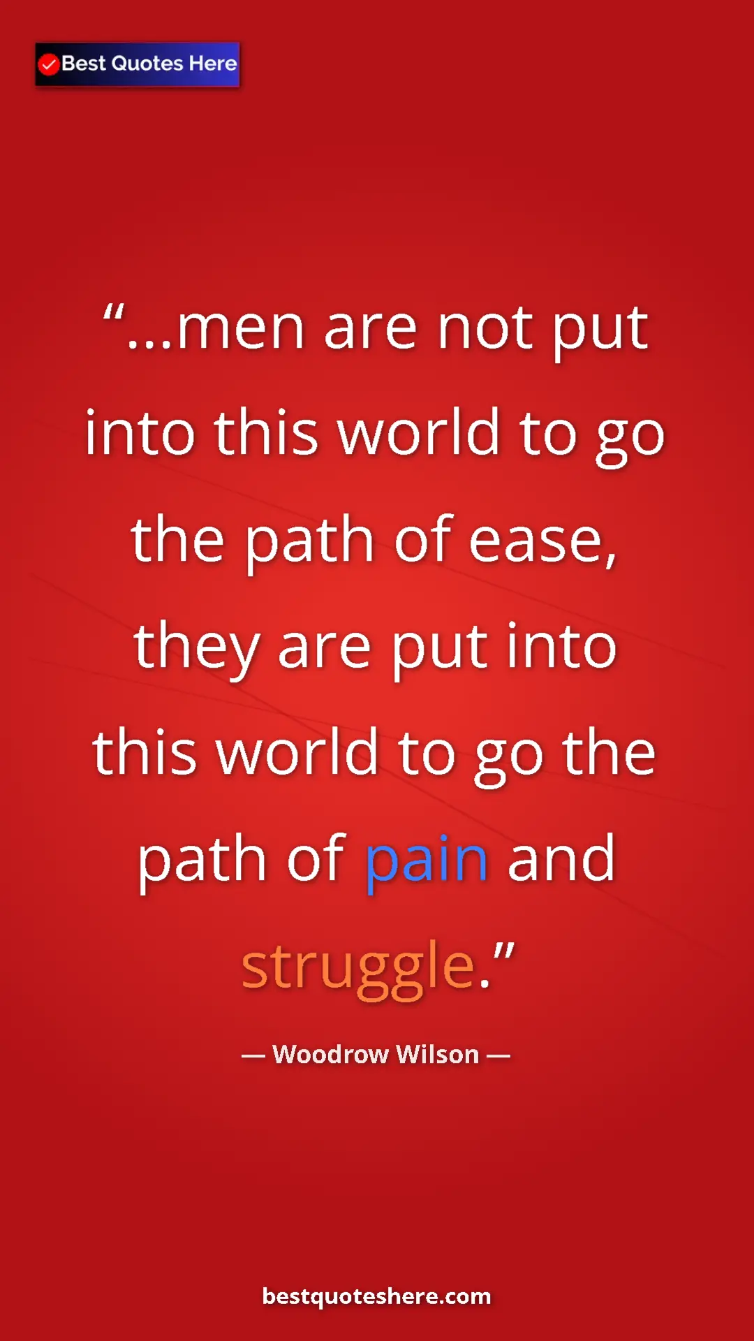 Woodrow Wilson Quote Card: "...men are not put into this world to go the path of ease, t" Pinterest quote poster by Woodrow Wilson: "...men are not put into this world to go the path of ease, t"