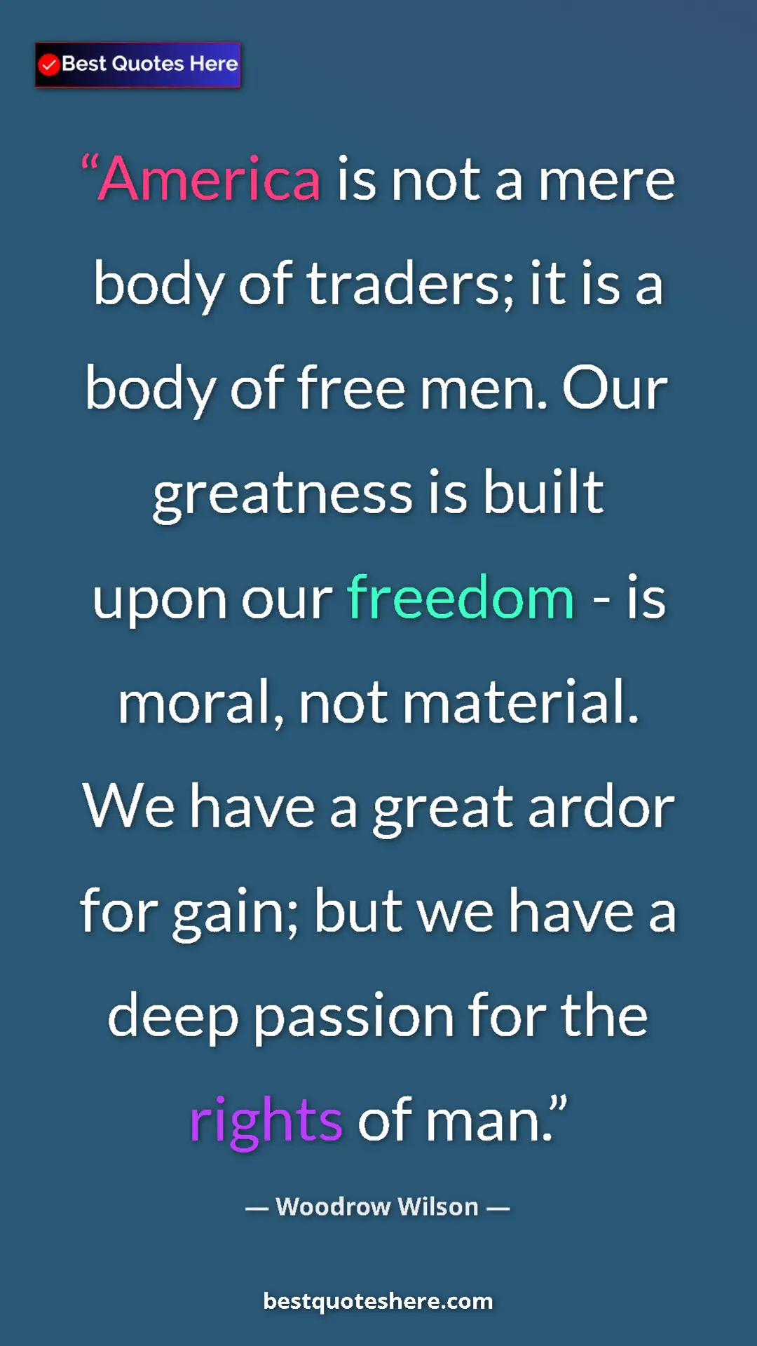 Pinterest quote poster by Woodrow Wilson: "America is not a mere body of traders; it is a body of free..."