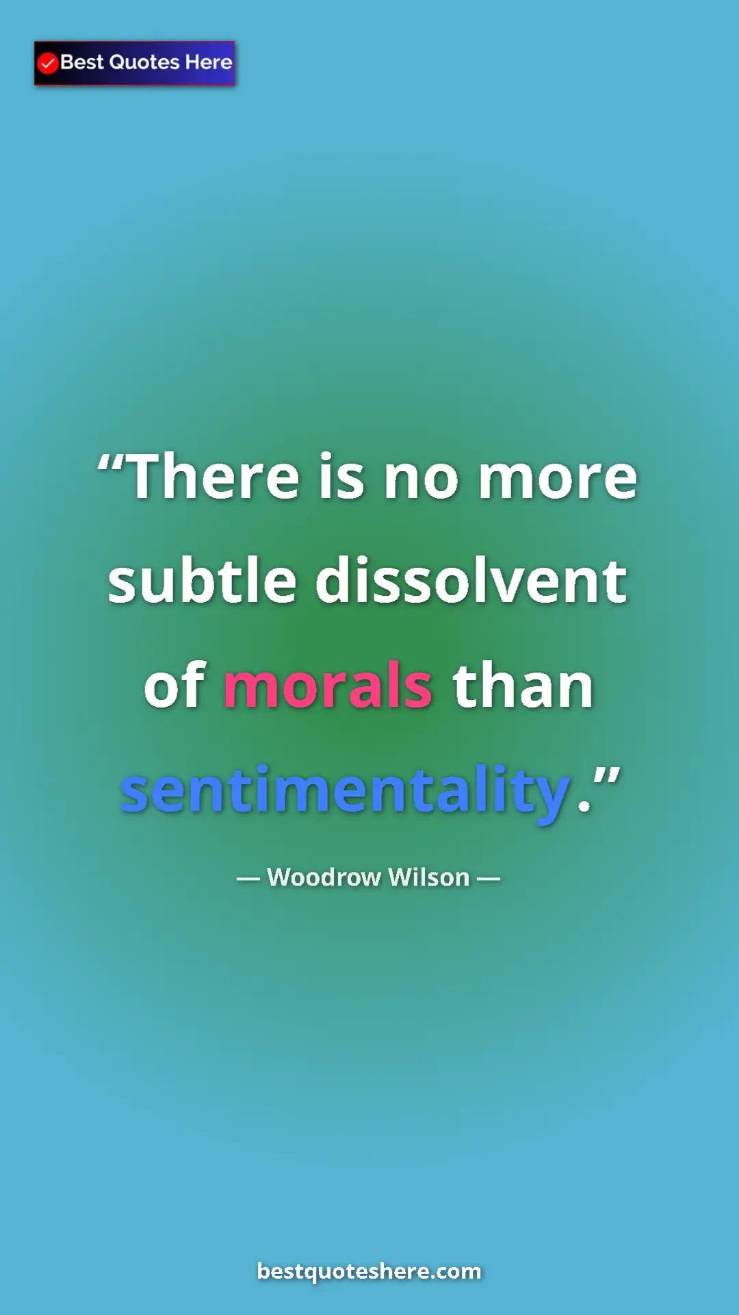 Woodrow Wilson Quote Card: "There is no more subtle dissolvent of morals than..." Pinterest quote poster by Woodrow Wilson: "There is no more subtle dissolvent of morals than..."