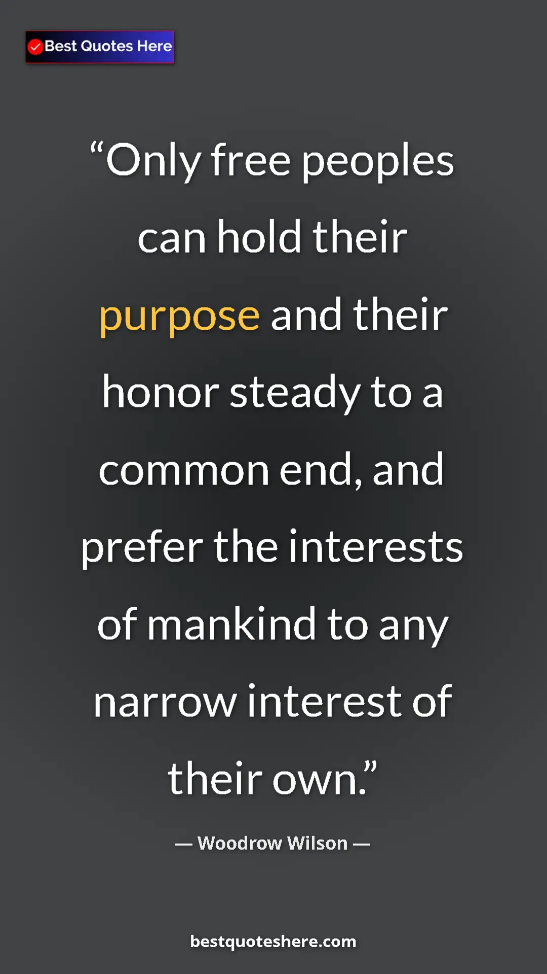 Pinterest quote poster by Woodrow Wilson: "Only free peoples can hold their purpose and their honor..."