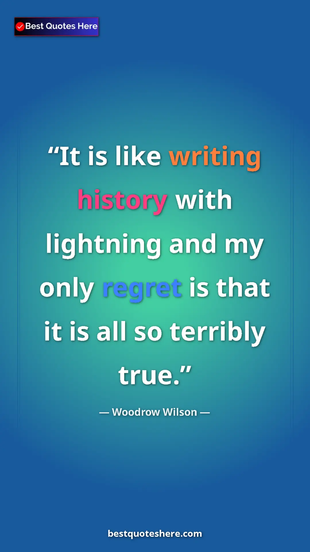 Woodrow Wilson Quote Card: "It is like writing history with lightning and my only..." Pinterest quote poster by Woodrow Wilson: "It is like writing history with lightning and my only..."