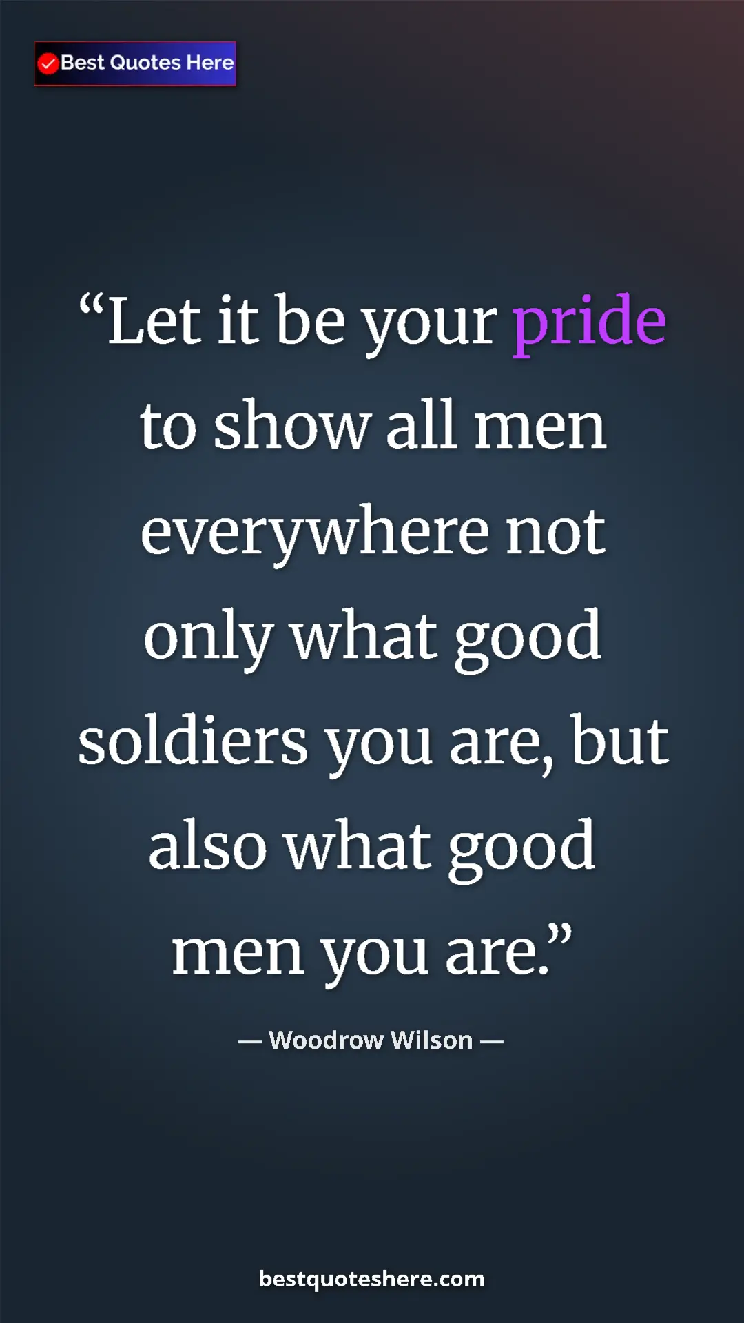 Woodrow Wilson Quote Card: "Let it be your pride to show all men everywhere not only..." Pinterest quote poster by Woodrow Wilson: "Let it be your pride to show all men everywhere not only..."