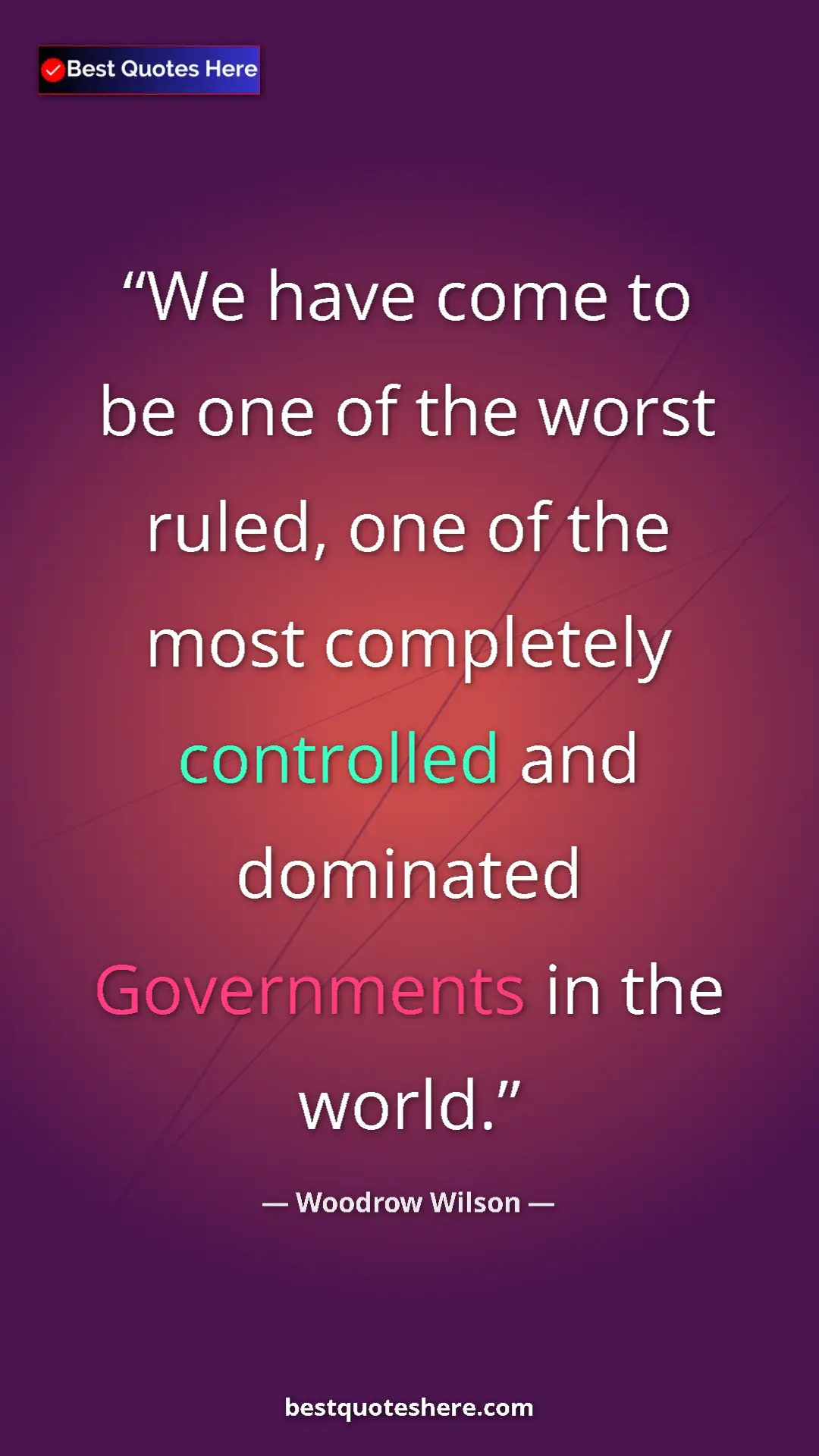 Woodrow Wilson Quote Card: "We have come to be one of the worst ruled, one of the most c" Pinterest quote poster by Woodrow Wilson: "We have come to be one of the worst ruled, one of the most c"
