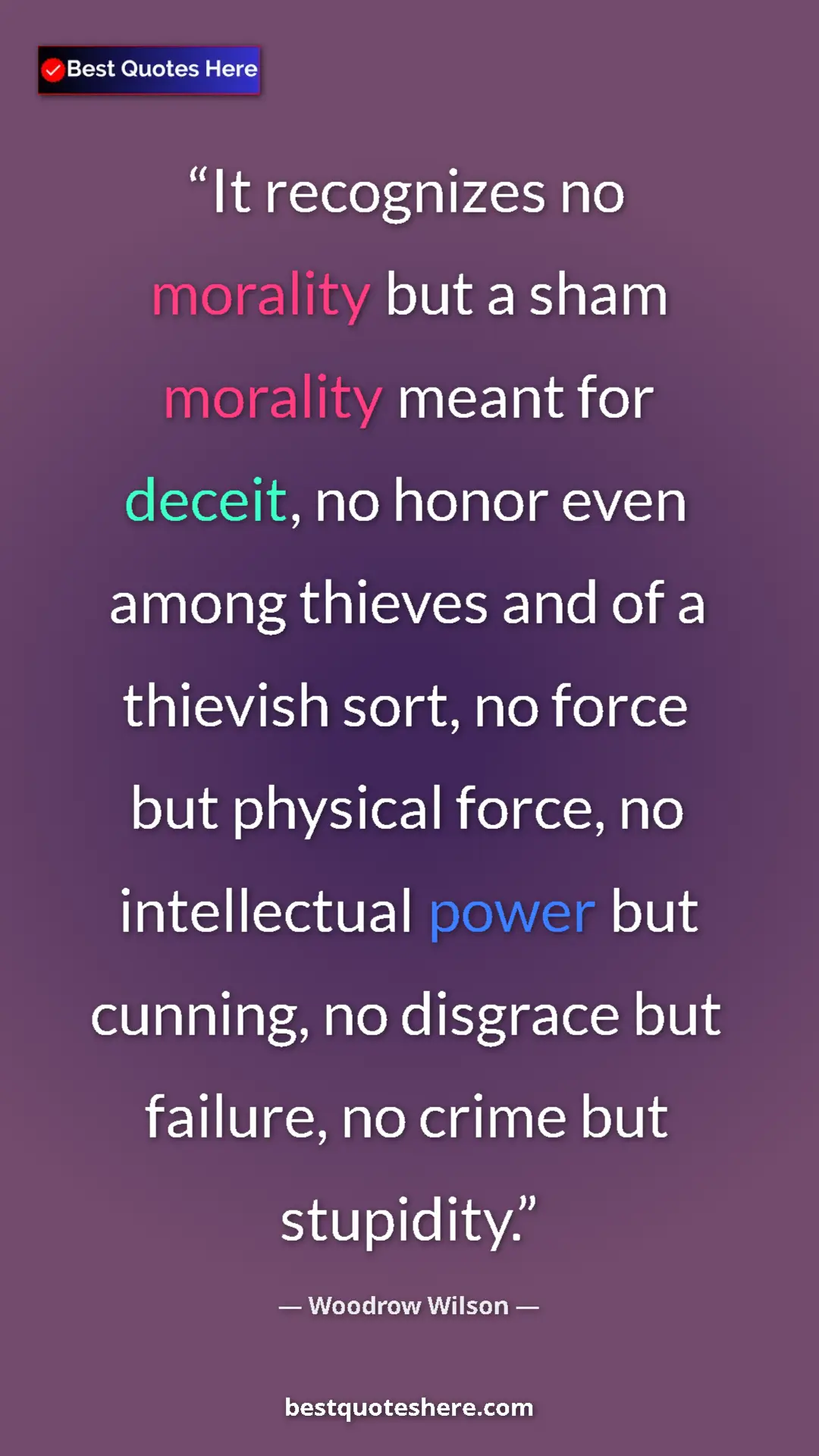 Pinterest quote poster by Woodrow Wilson: "It recognizes no morality but a sham morality meant for..."