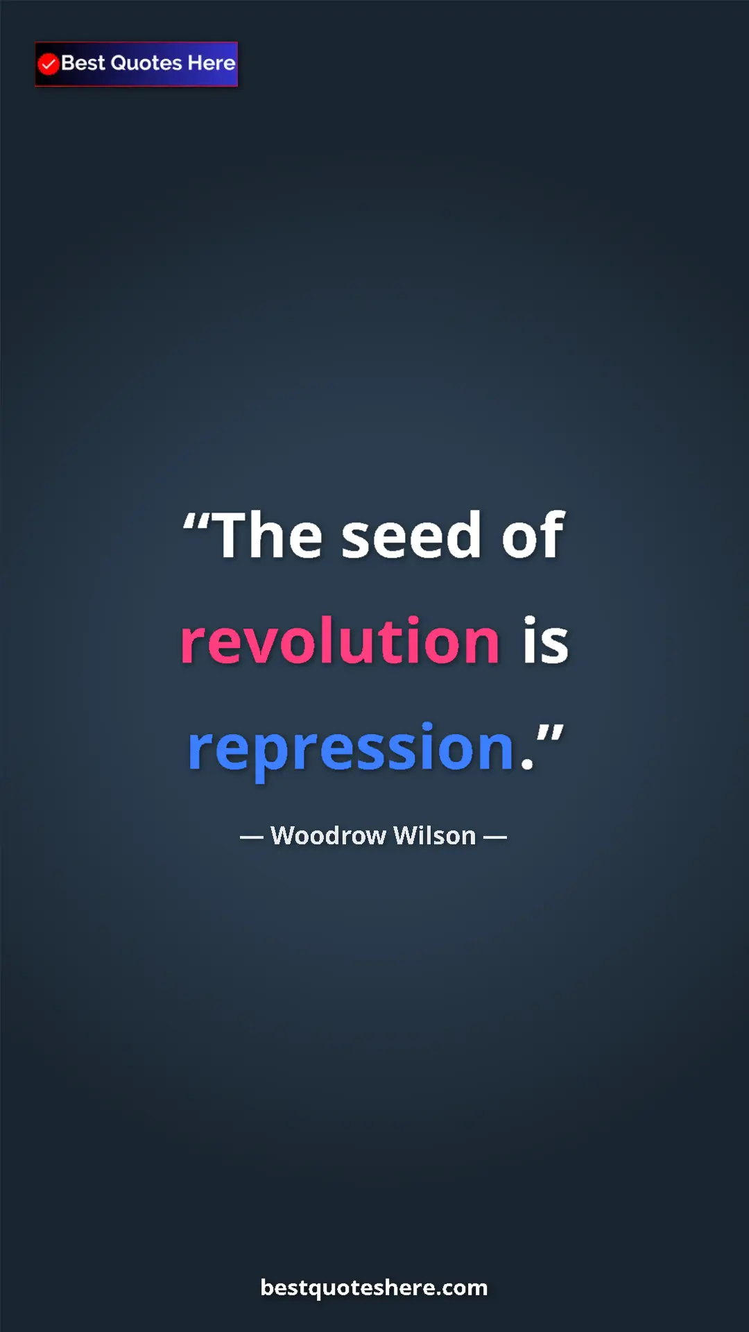 Woodrow Wilson Quote Card: "The seed of revolution is repression." Pinterest quote poster by Woodrow Wilson: "The seed of revolution is repression."