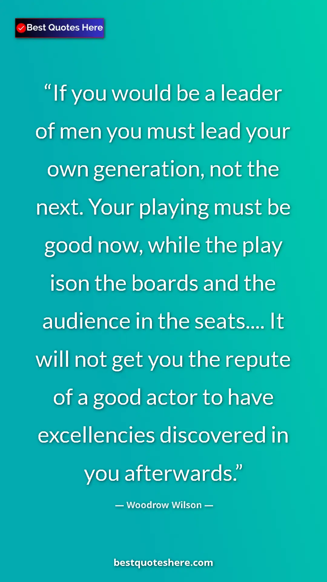Pinterest quote poster by Woodrow Wilson: "If you would be a leader of men you must lead your own..."
