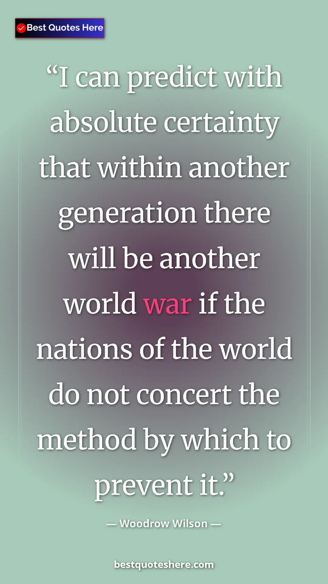 Pinterest quote poster by Woodrow Wilson: "I can predict with absolute certainty that within another..."