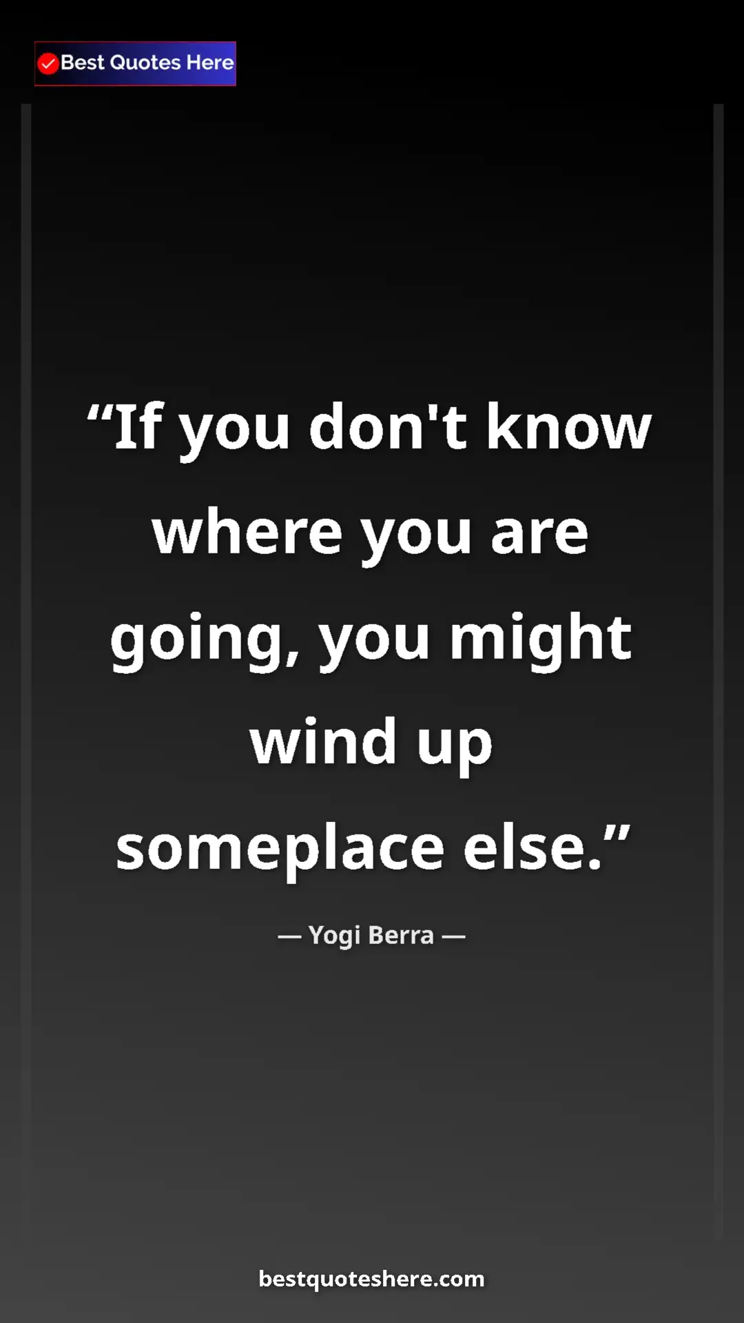 Pinterest quote poster by Yogi Berra: "If you don't know where you are going, you might wind up..."
