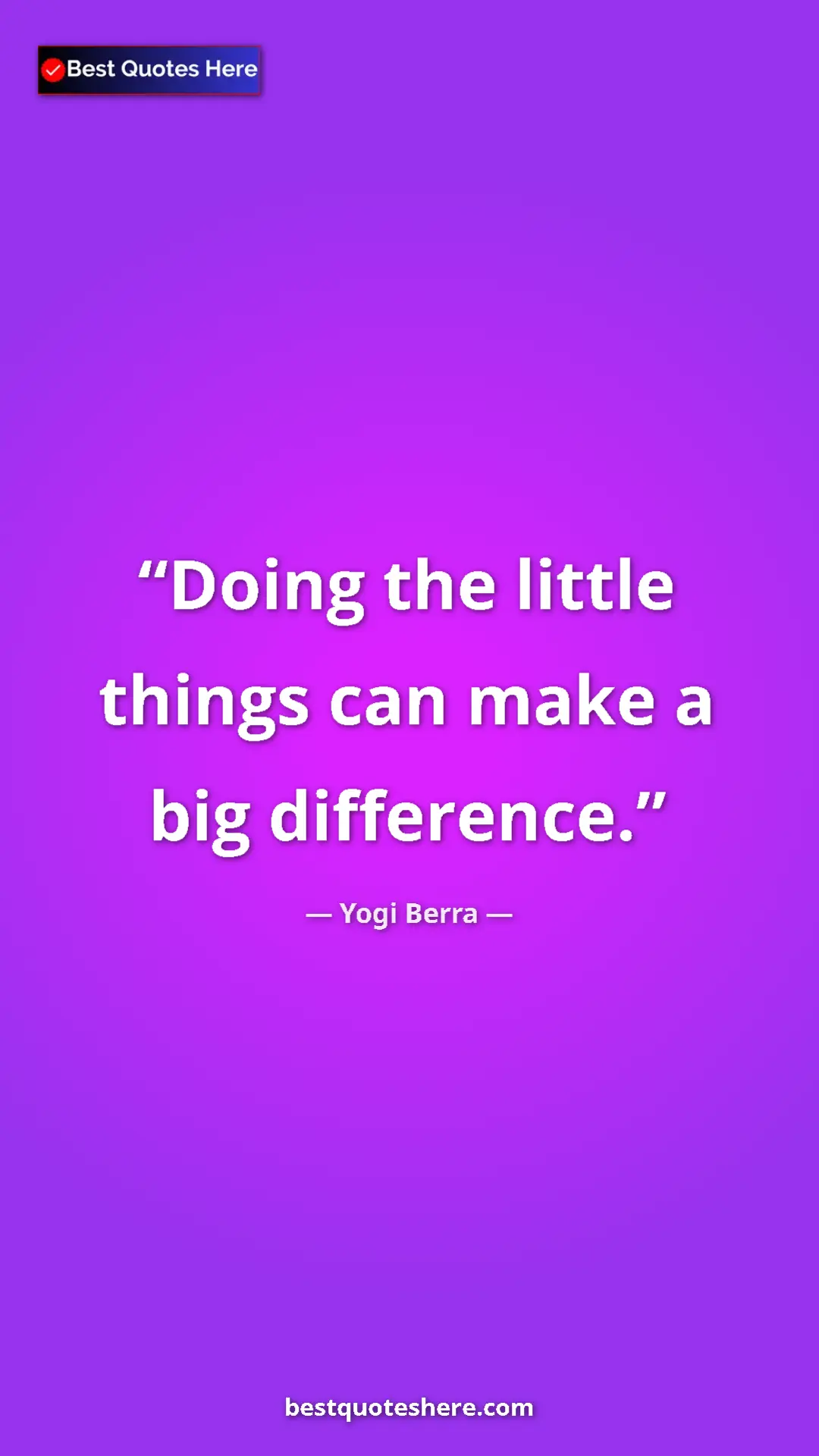 Pinterest quote poster by Yogi Berra: "Doing the little things can make a big difference."
