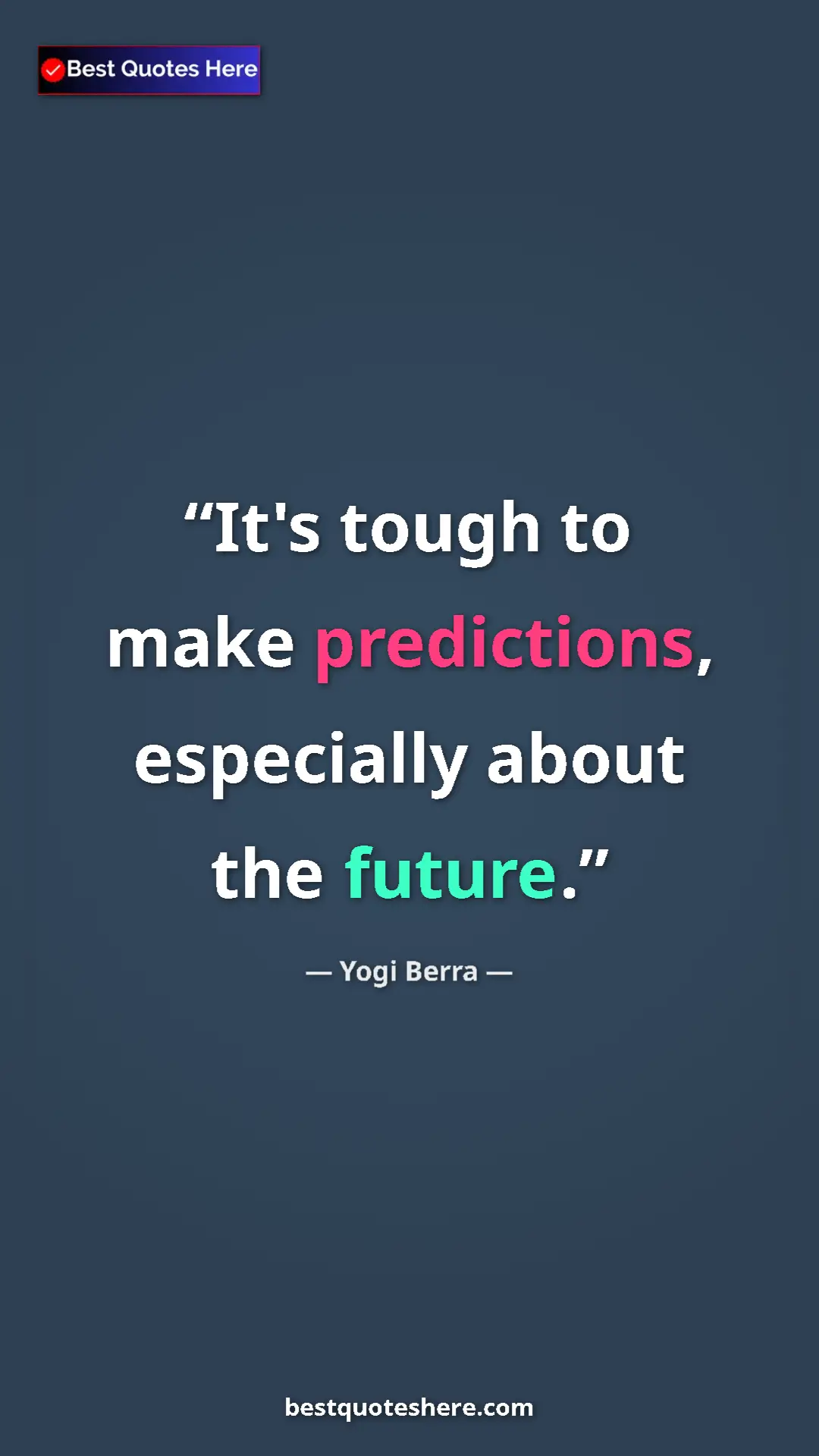 Pinterest quote poster by Yogi Berra: "It's tough to make predictions, especially about the future."