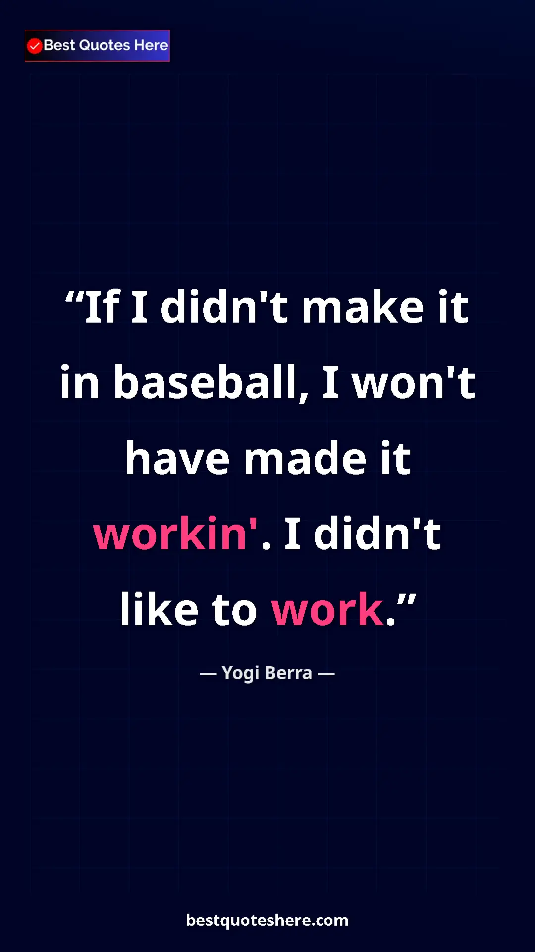 Pinterest quote poster by Yogi Berra: "If I didn't make it in baseball, I won't have made it..."