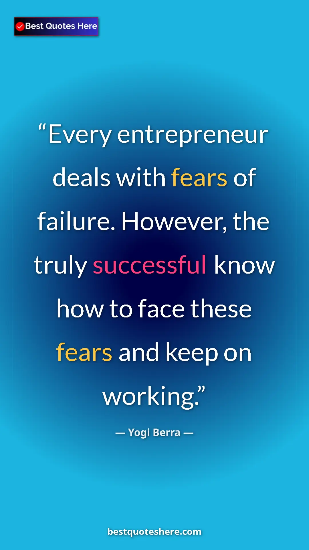 Pinterest quote poster by Yogi Berra: "Every entrepreneur deals with fears of failure. However,..."