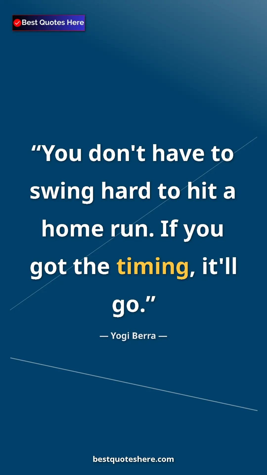 Pinterest quote poster by Yogi Berra: "You don't have to swing hard to hit a home run. If you got..."