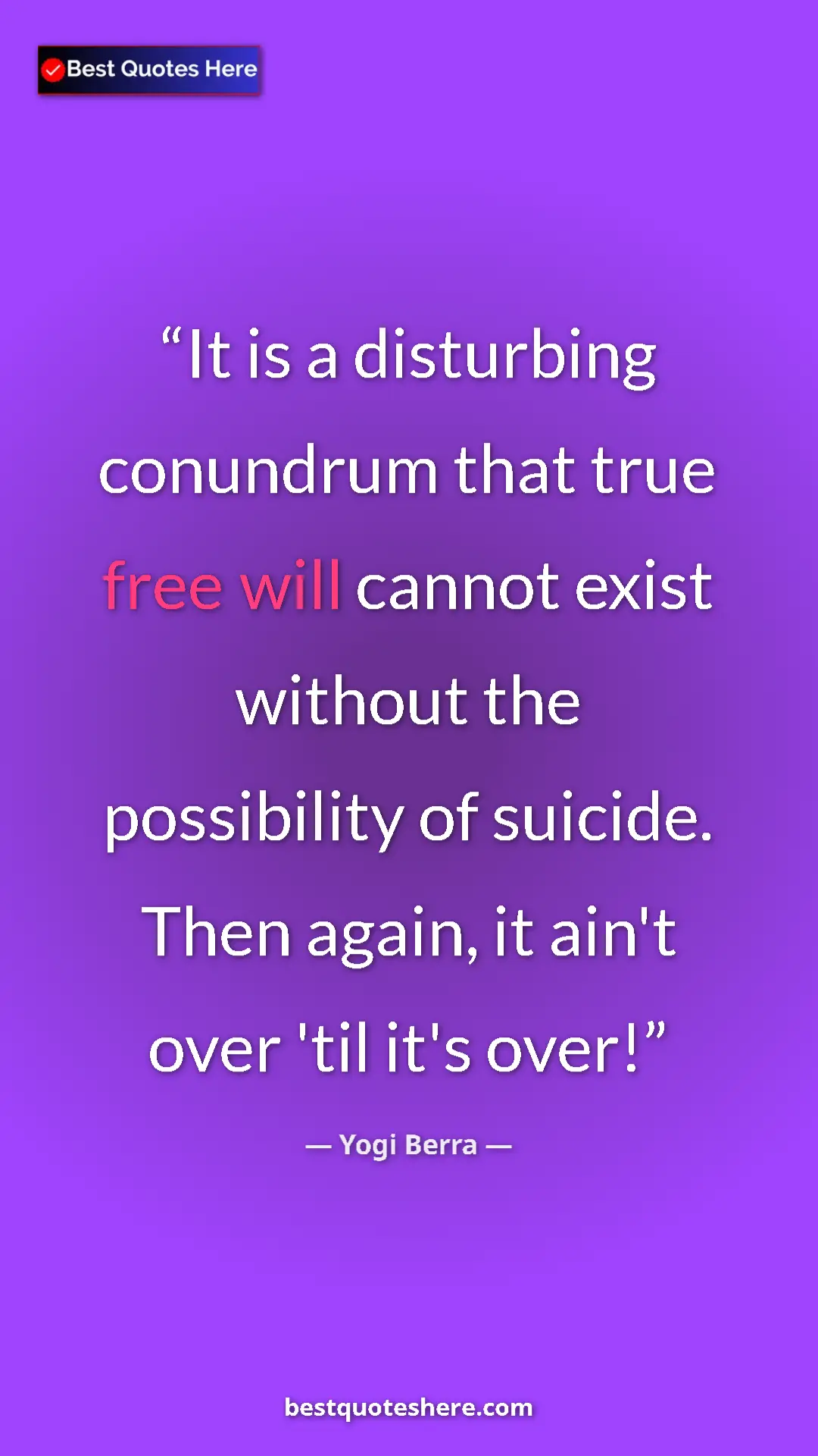 Yogi Berra Quote Card: "It is a disturbing conundrum that true free will cannot..." Pinterest quote poster by Yogi Berra: "It is a disturbing conundrum that true free will cannot..."