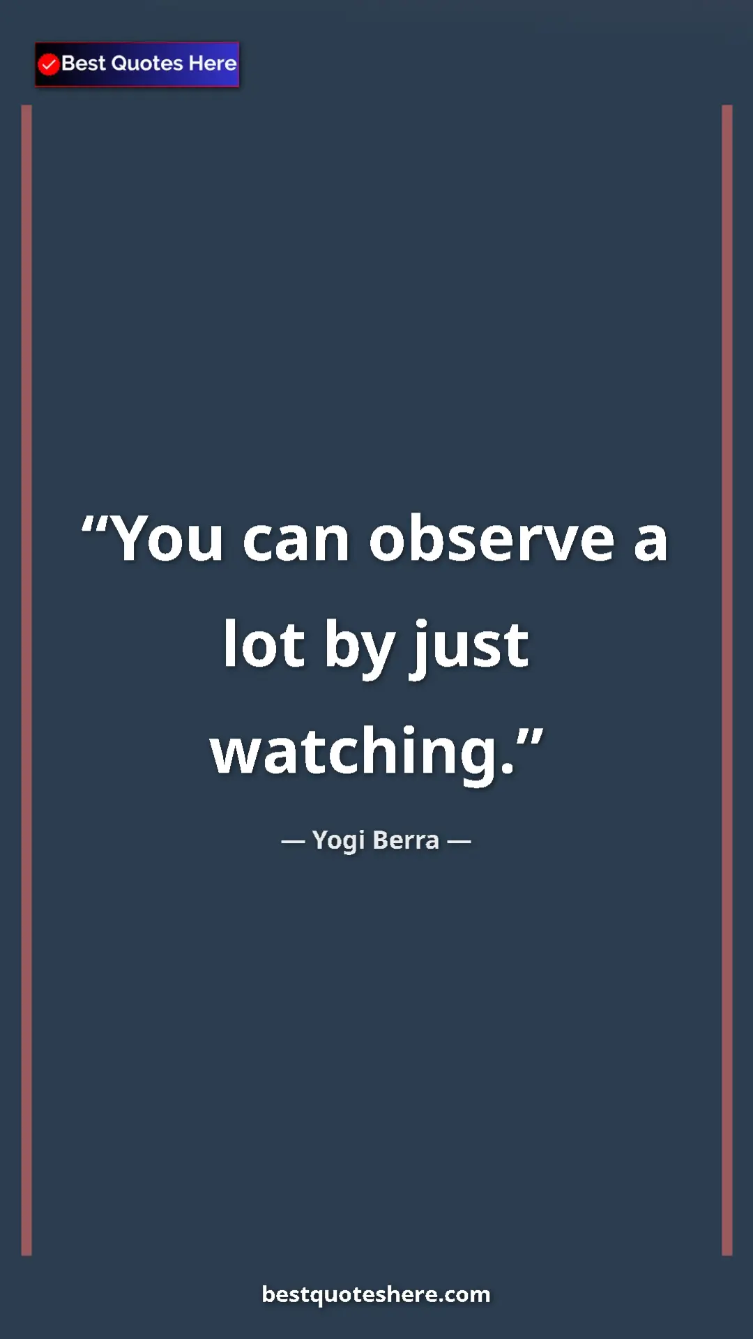 Pinterest quote poster by Yogi Berra: "You can observe a lot by just watching."