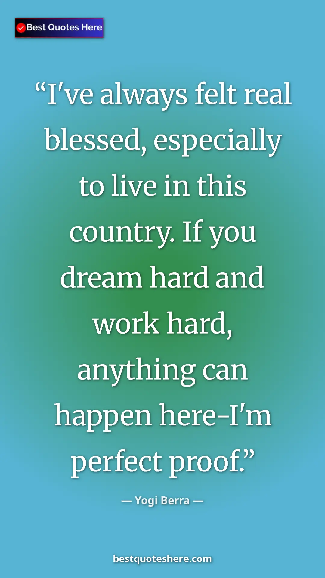 Pinterest quote poster by Yogi Berra: "I've always felt real blessed, especially to live in this..."