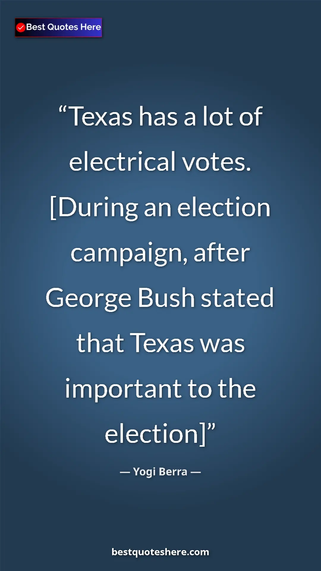Pinterest quote poster by Yogi Berra: "Texas has a lot of electrical votes. [During an election..."