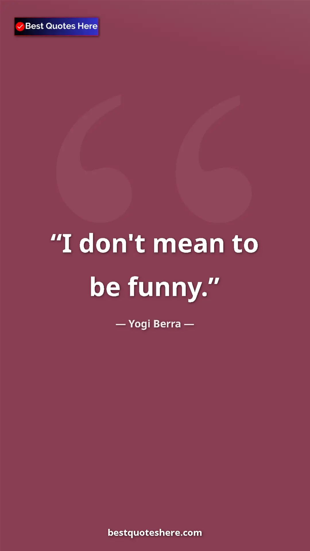 Pinterest quote poster by Yogi Berra: "I don't mean to be funny."