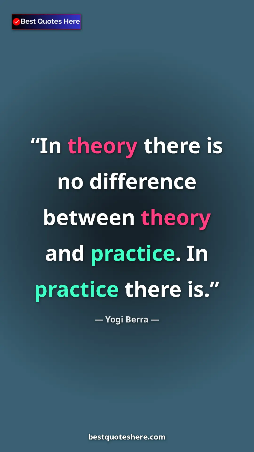 Yogi Berra Quote Card: "In theory there is no difference between theory and..." Pinterest quote poster by Yogi Berra: "In theory there is no difference between theory and..."