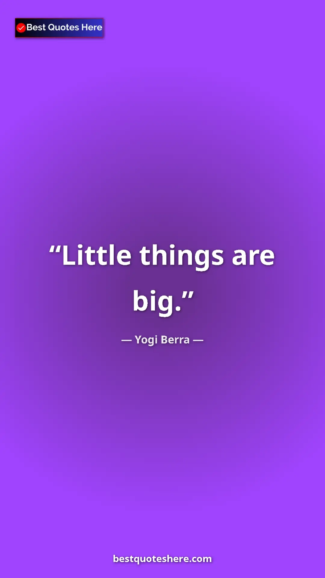 Pinterest quote poster by Yogi Berra: "Little things are big."