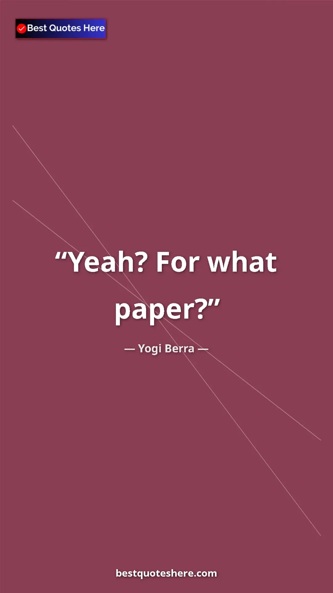 Pinterest quote poster by Yogi Berra: "Yeah? For what paper?"