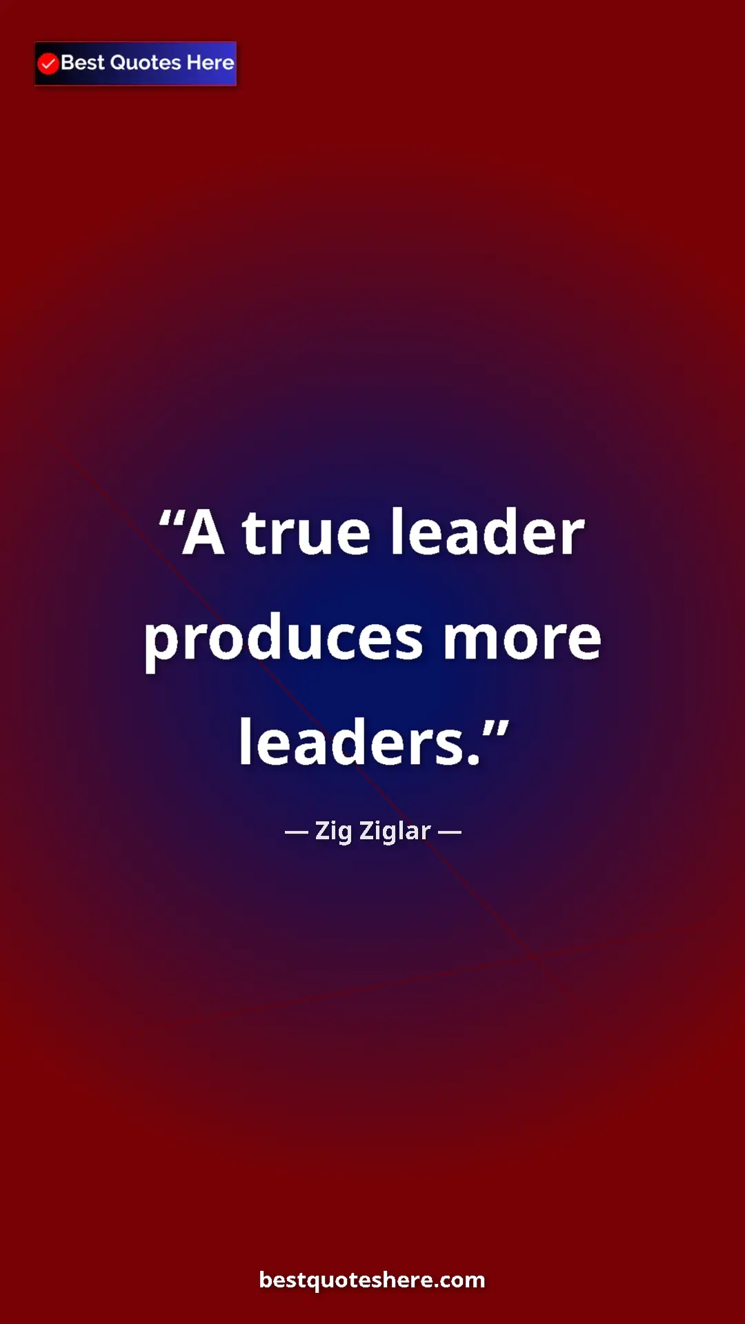 Pinterest quote poster by Zig Ziglar: "A true leader produces more leaders."