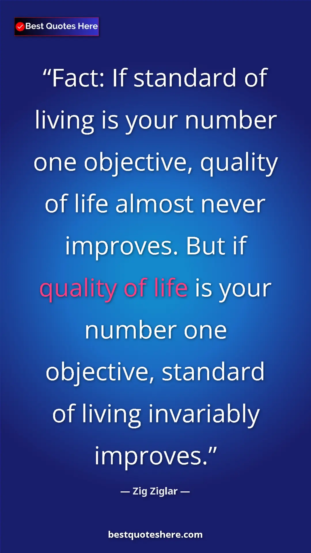 Pinterest quote poster by Zig Ziglar: "Fact: If standard of living is your number one objective,..."