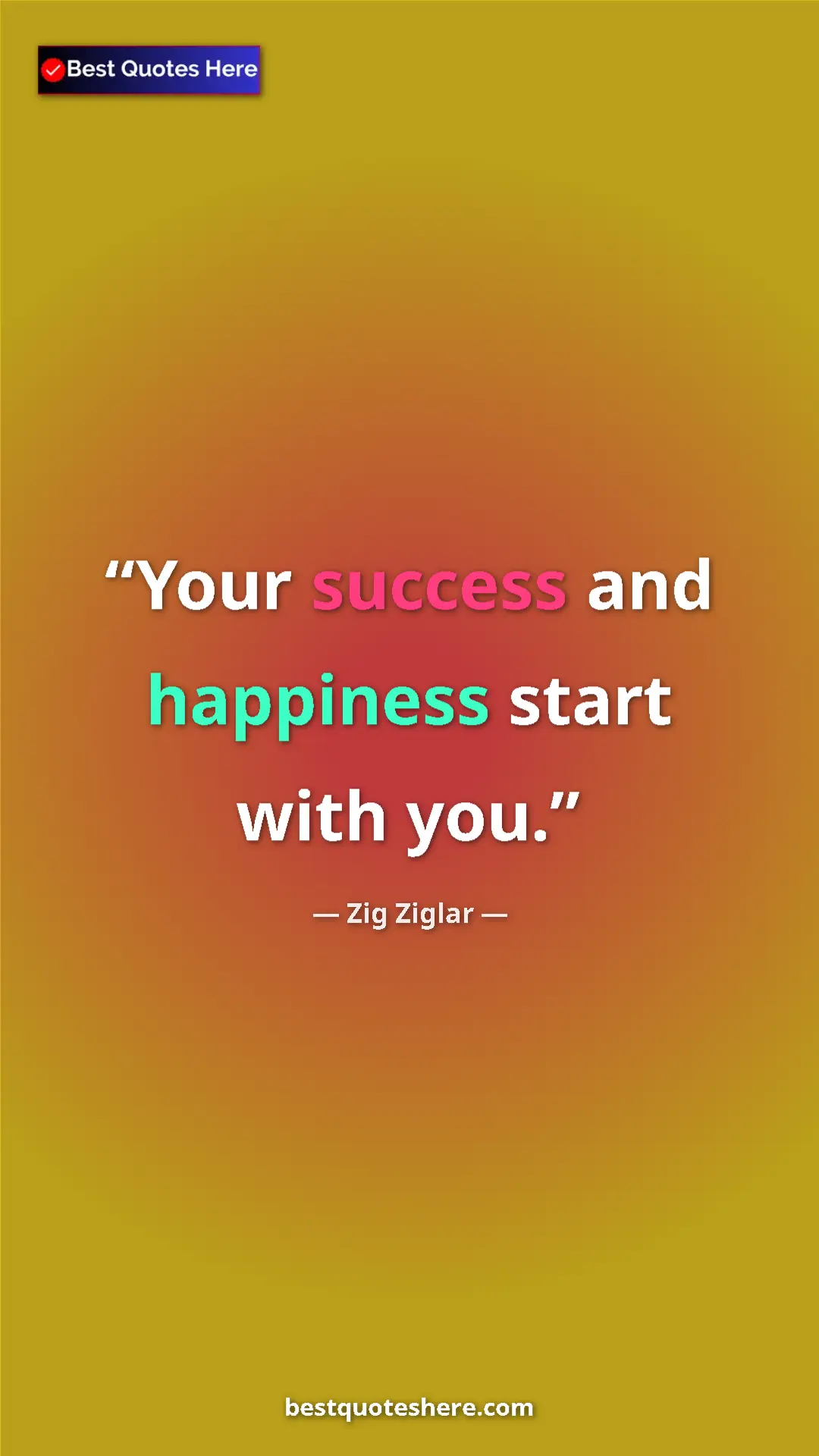 Pinterest quote poster by Zig Ziglar: "Your success and happiness start with you."