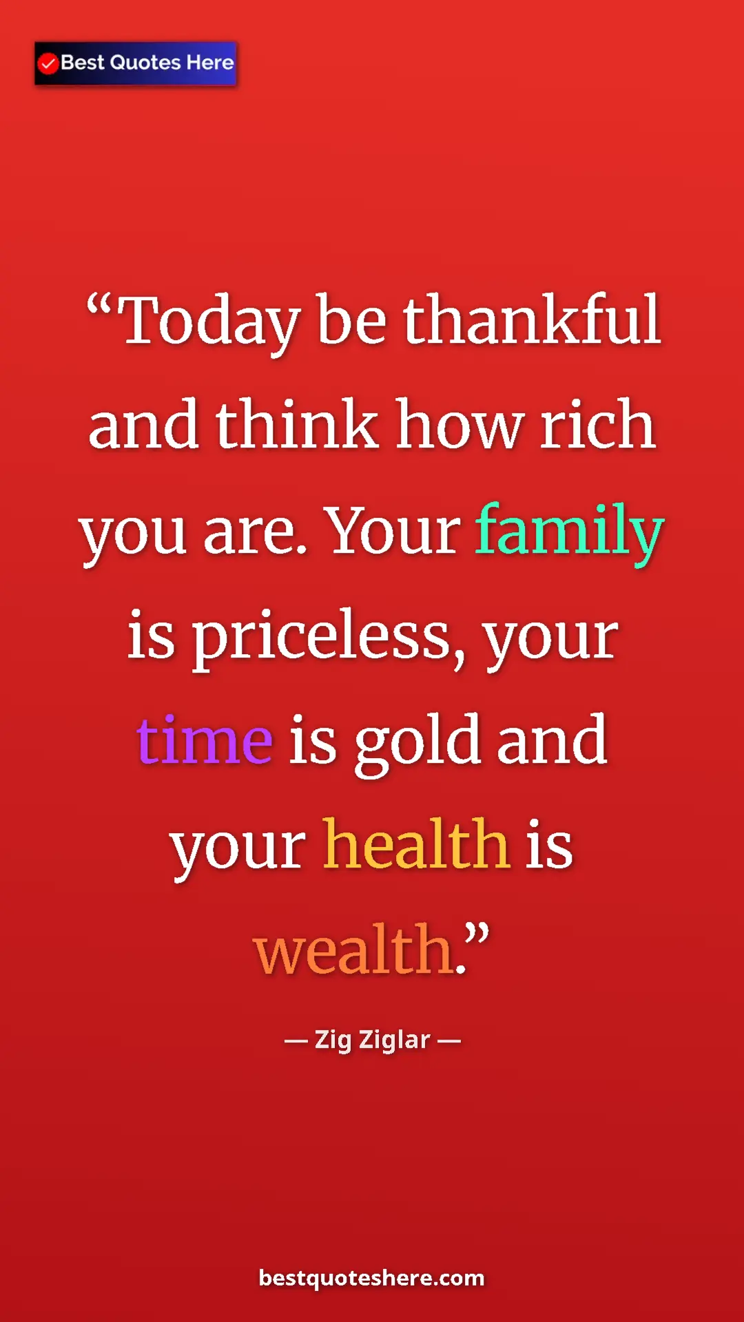 Pinterest quote poster by Zig Ziglar: "Today be thankful and think how rich you are. Your family..."