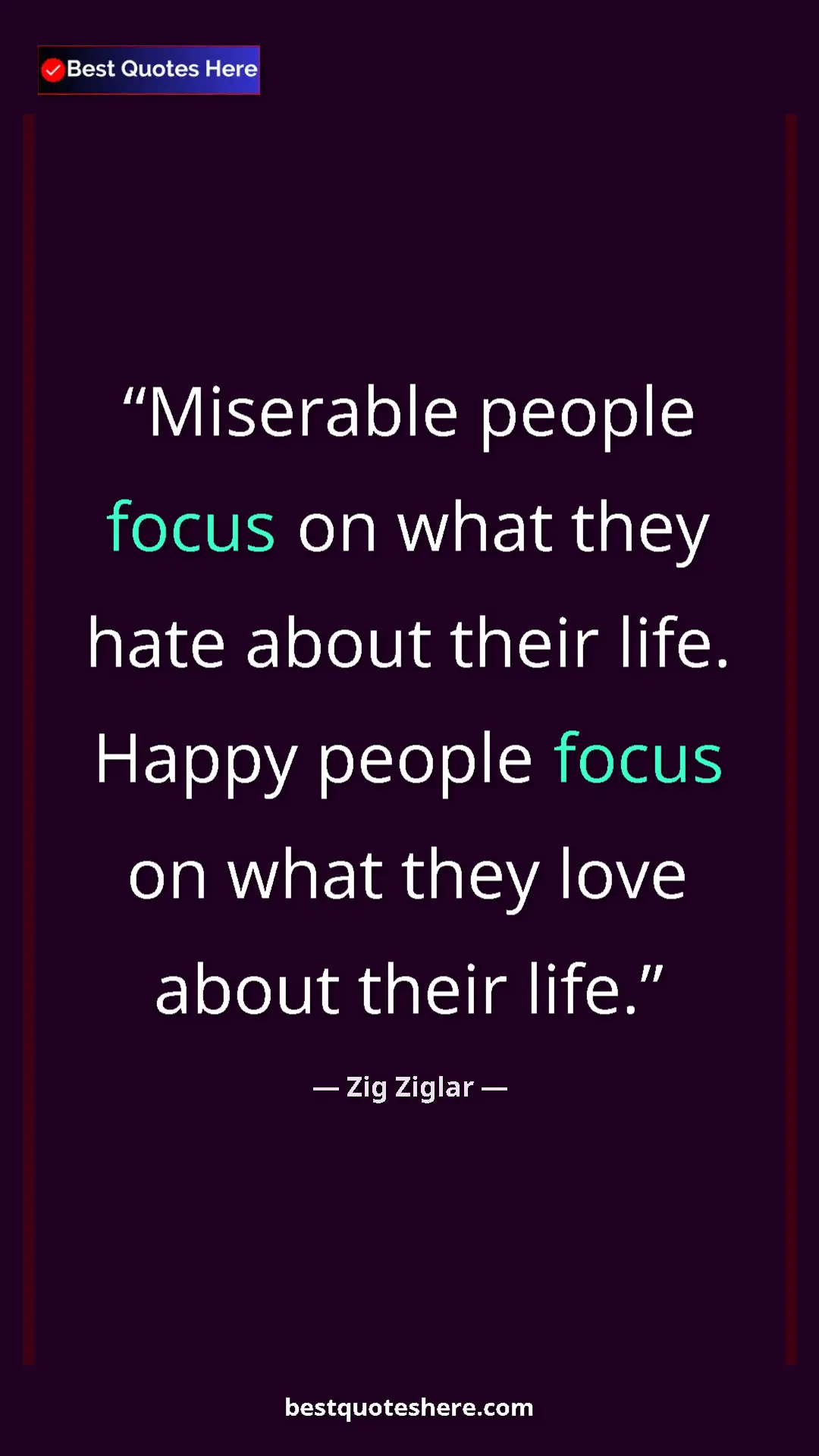 Zig Ziglar Quote Card: "Miserable people focus on what they hate about their life...." Pinterest quote poster by Zig Ziglar: "Miserable people focus on what they hate about their life...."