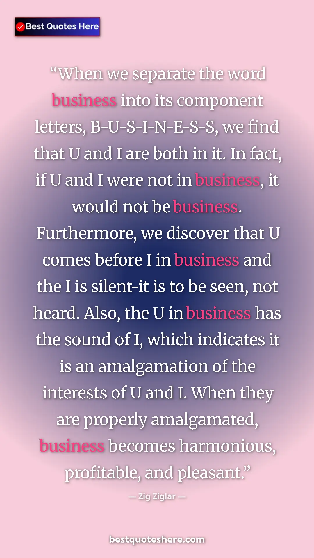 Pinterest quote poster by Zig Ziglar: "When we separate the word business into its component..."