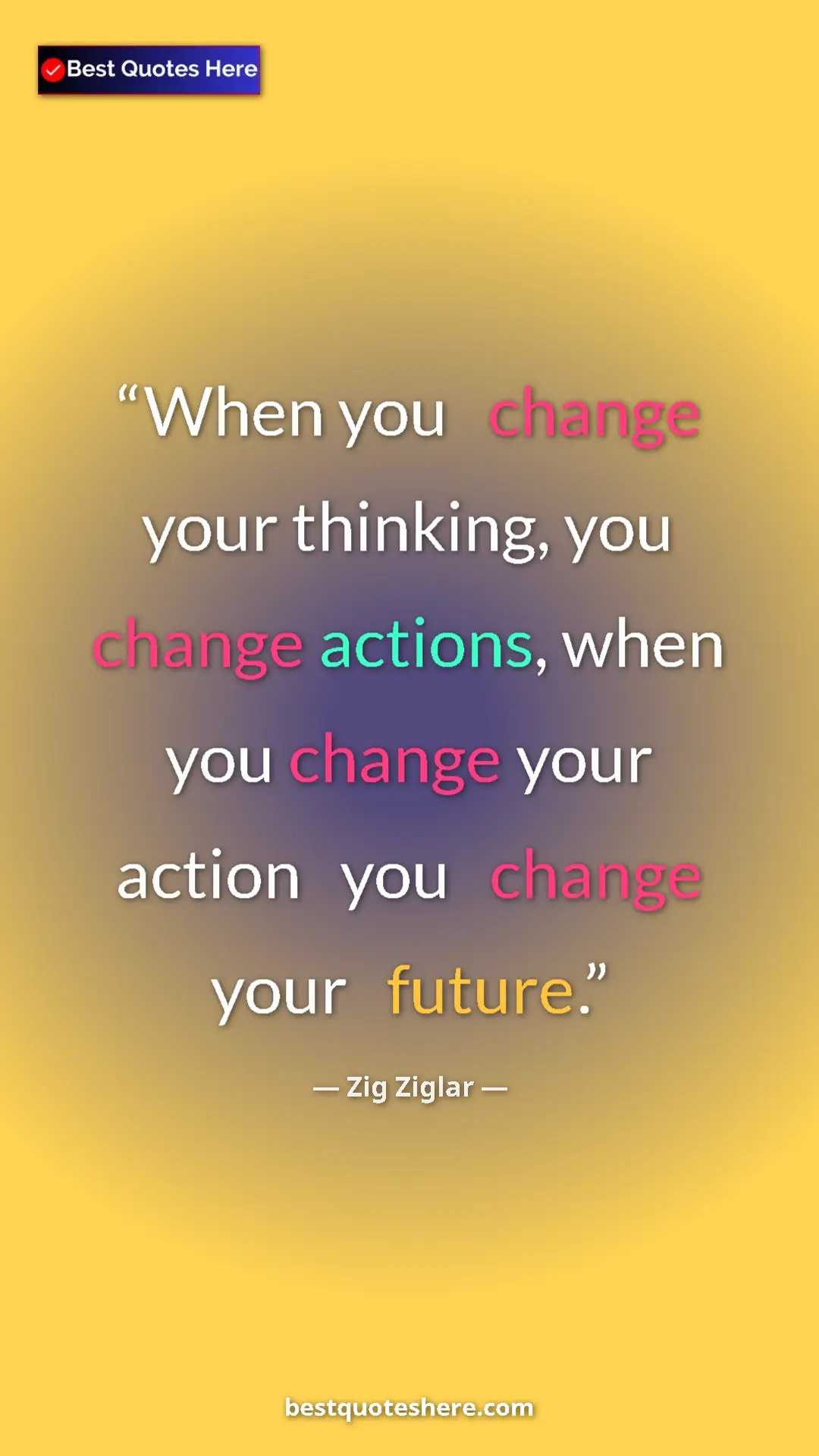 Zig Ziglar Quote Card: "When you change your thinking, you change actions, when..." Pinterest quote poster by Zig Ziglar: "When you change your thinking, you change actions, when..."
